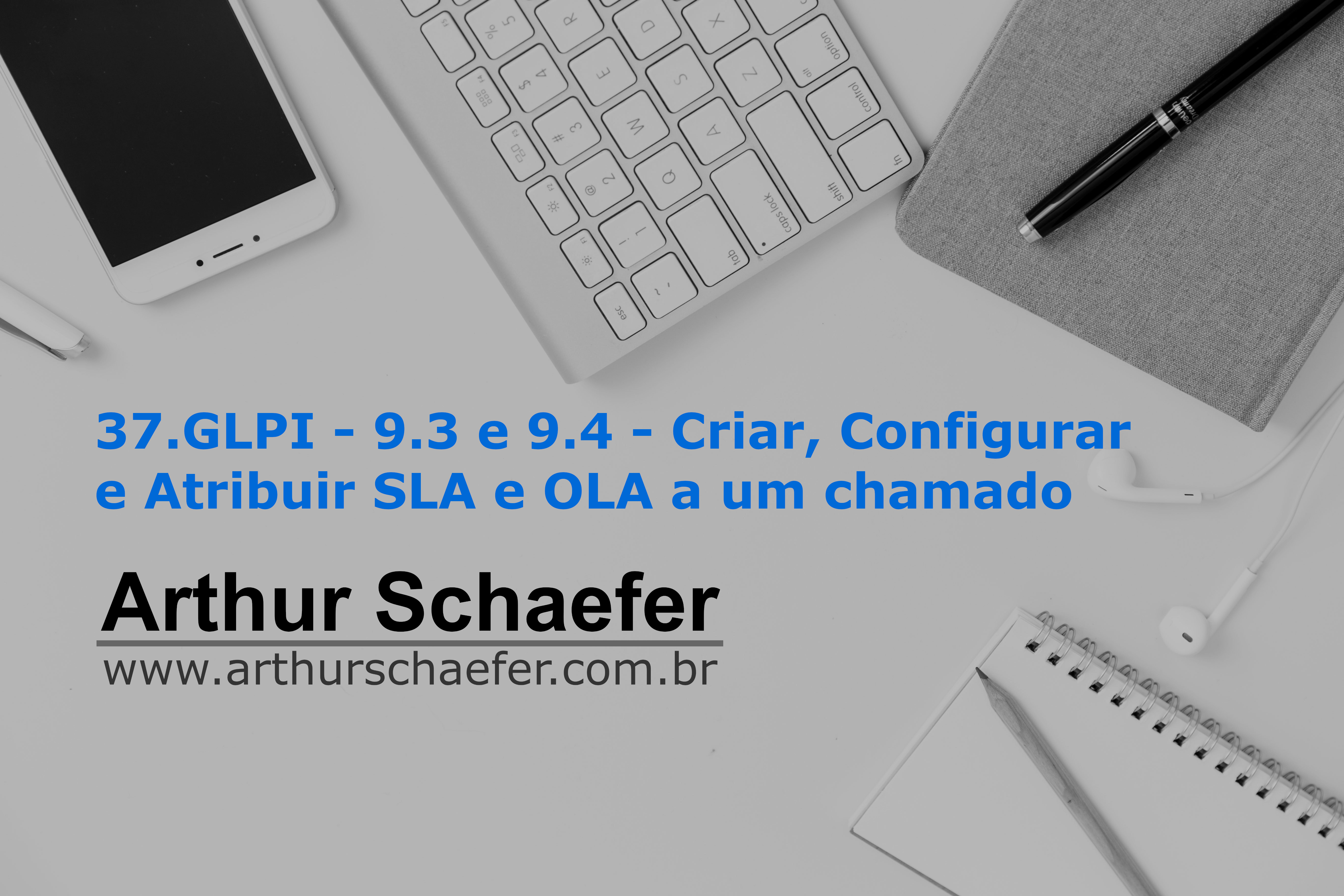 37.GLPI – 9.3 e 9.4 – Criar, Configurar e Atribuir SLA e OLA a um chamado