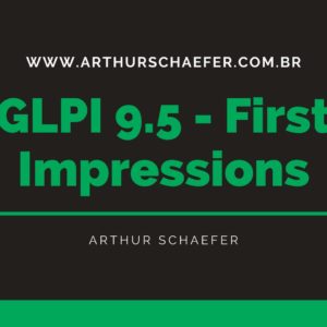 GLPI 9.5 – My First Impressions